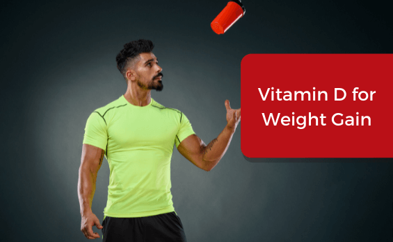 Vitamin D for Weight Gain: How it Works