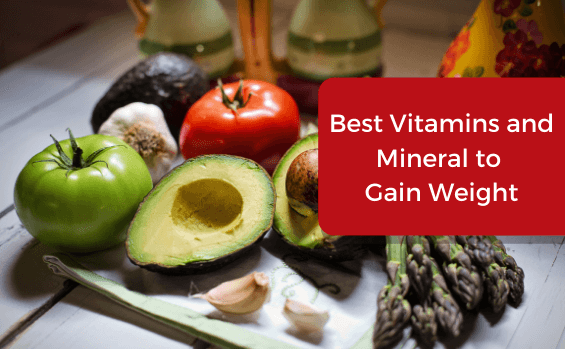 Best Vitamins and Minerals to Gain Weight in 2024