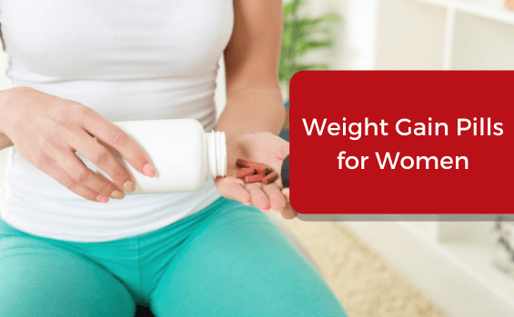 Weight Gain Pills for Females - How They Work?